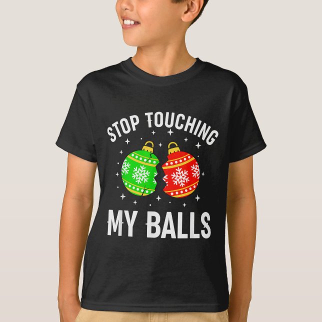 Stop Touching My Funny Dirty Christmas Adult Humor T-Shirt (Front)