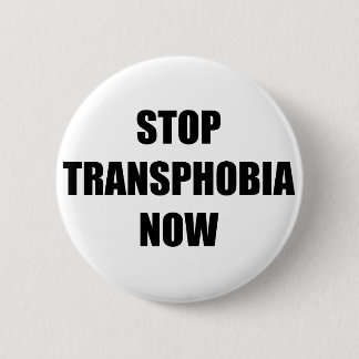 Stop transphobia now 6 cm round badge