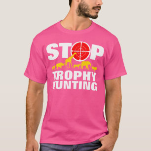 Stop Trophy Hunting Animal Rights Anti Hunting T-Shirt