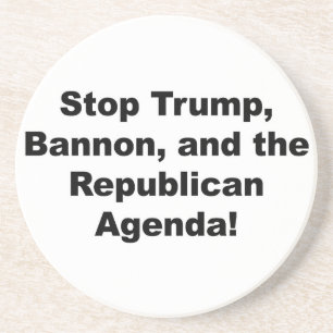 Stop Trump, Bannon and the Republican Agenda Coaster
