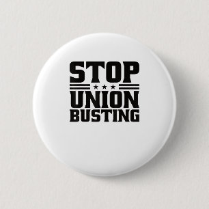 Stop Union Busting Union Strong For Pro Labour Uni 6 Cm Round Badge