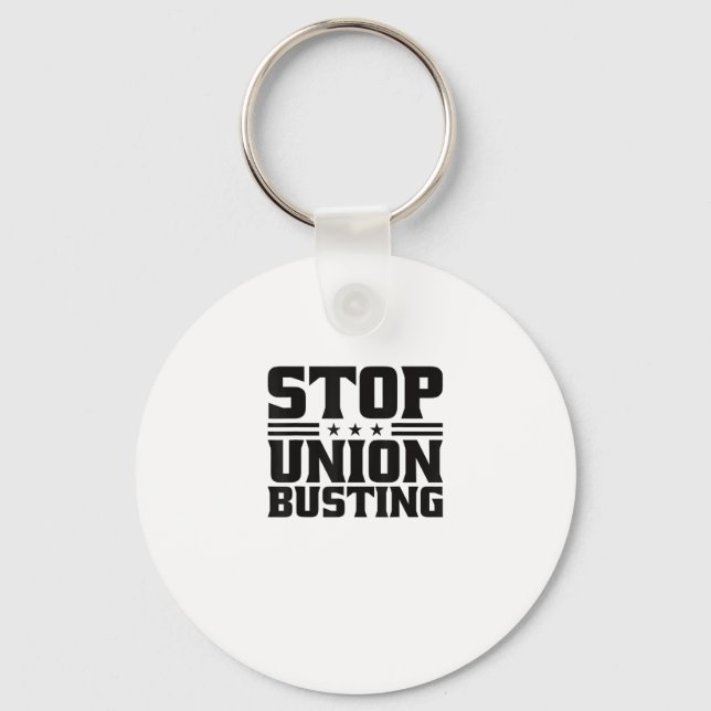 Stop Union Busting Union Strong For Pro Labour Uni Key Ring (Front)