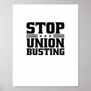 Stop Union Busting Union Strong For Pro Labour Uni Poster