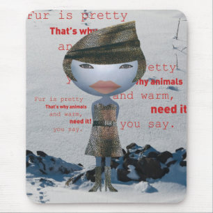 Stop using animal FUR! Mouse Pad