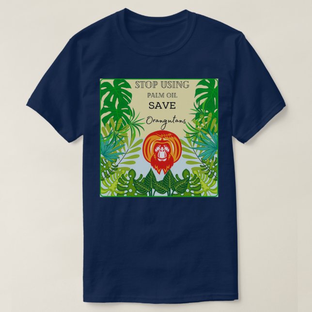 Stop using Palm Oil save Orangutans T-Shirt (Design Front)