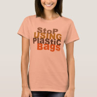 Stop Using Plastic Bags T-shirt