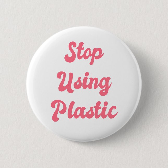 Stop Using Plastic: Liberal Political Zero Waste 6 Cm Round Badge (Front)