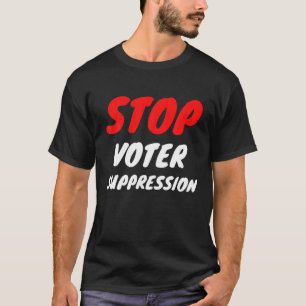 Stop Voter Suppression Black Voters Matter Protect T-Shirt