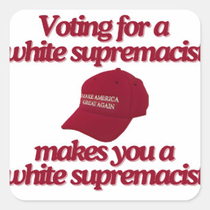 Stop Voting For White Supremacy Square Sticker