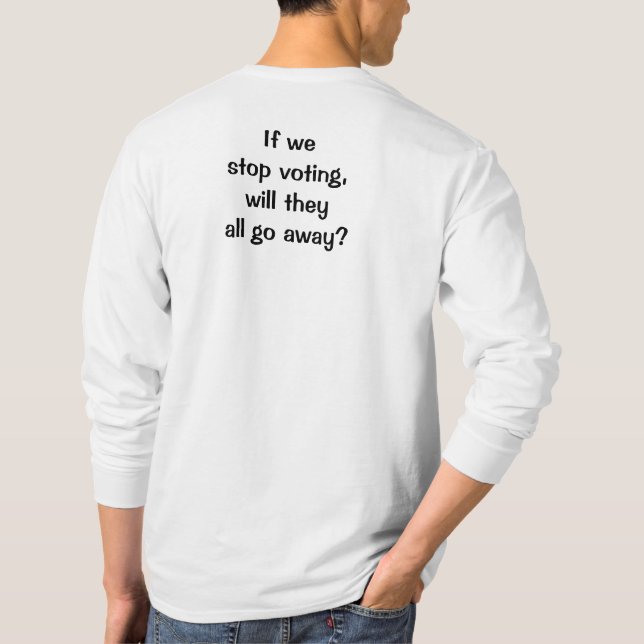 Stop Voting Long Sleeve Shirt (Back)