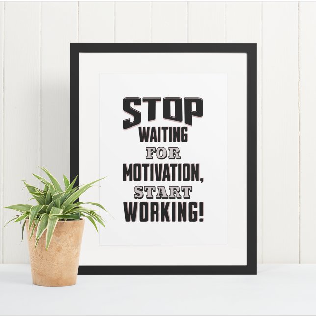 Stop Waiting for Motivation, Start Working!  Poster (Creator Uploaded)