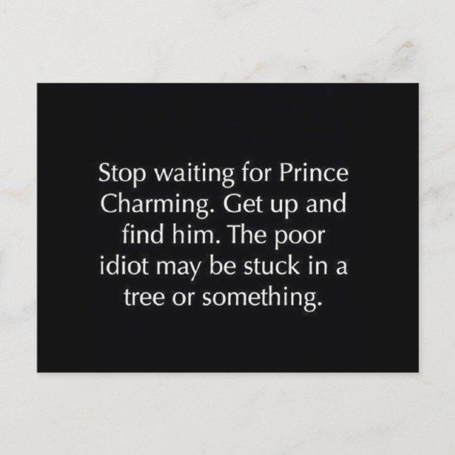 STOP WAITING FOR PRINCE CHARMING FUNNY SAYINGS REL POSTCARD (Front)