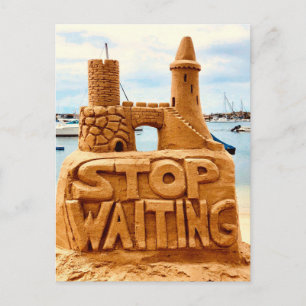 Stop Waiting, Sand Castle Beach, Motivational Postcard