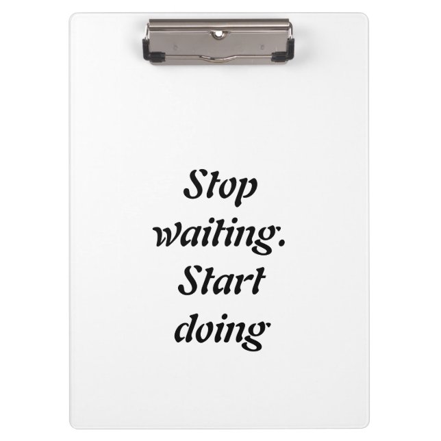 Stop Waiting Start Doing – Bold Motivational Quote Clipboard (Front)