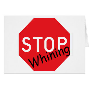 STOP Whining