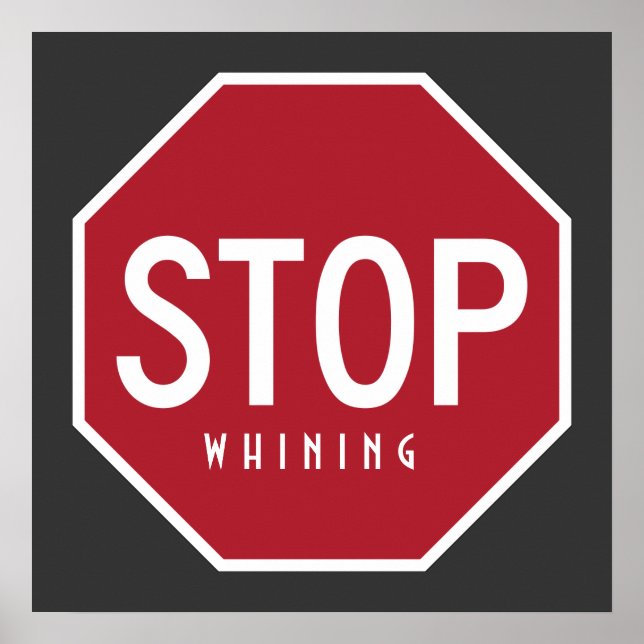 STOP Whining Poster (Front)
