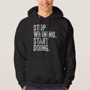 Stop Whining Start Doing Workout Motivation Vint Hoodie