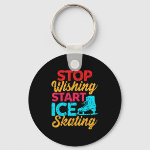 Stop Wishing And Start Rink Gliding Today  Key Ring