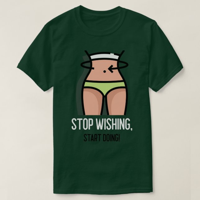 STOP WISHING START DOING 3 T-Shirt (Design Front)