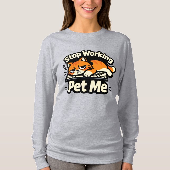Stop Working, Pet Me – Lazy Keyboard Cat T-Shirt (Front)
