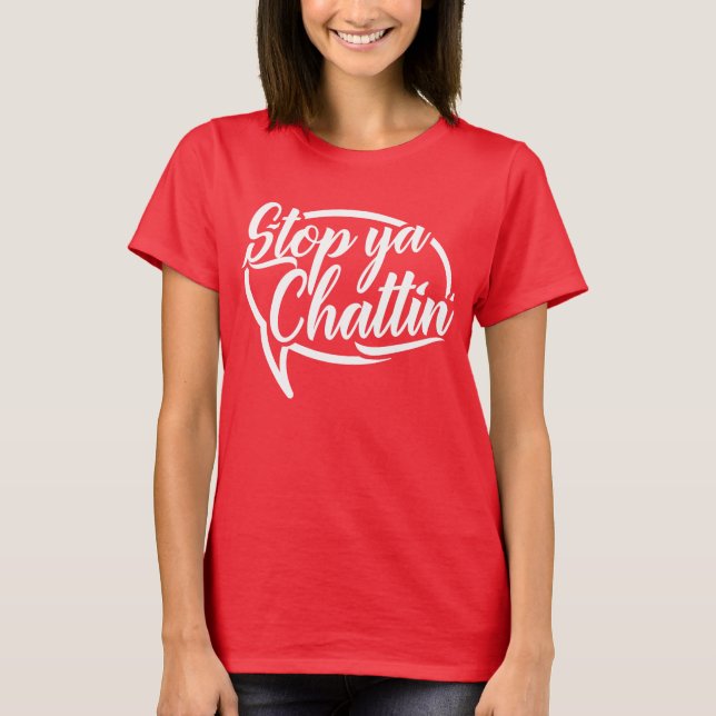 Stop Ya Chattin' Manchester Mancunian Slang   T-Shirt (Front)