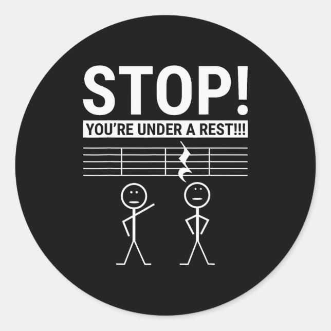 Stop You Are Under A Rest Funny Musician  Classic Round Sticker (Front)