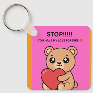 STOP!!!!! YOU HAVE MY LOVE FOREVER ❤️ KEY RING