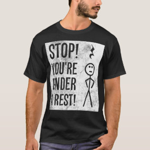 Stop Youre Under A Rest Funny Grammar Gift T-Shirt