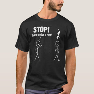 Stop Youre Under A Rest Music Humour Graphic 1 T-Shirt