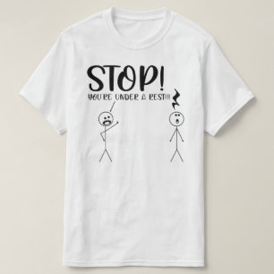 STOP YOU'RE UNDER A REST Musical Pun T-Shirt