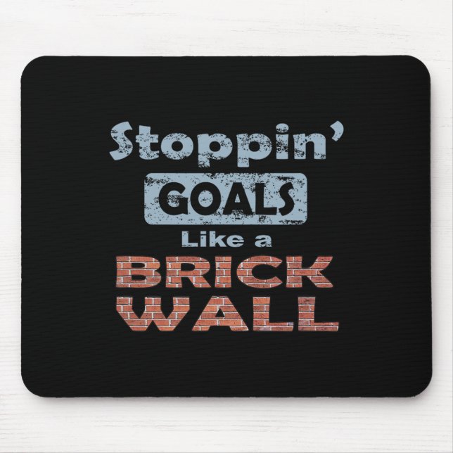 Stoppin' Goals Like A Brick Wall - For Defense And Mouse Pad (Front)