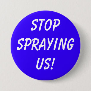 STOPSPRAYINGUS! 7.5 CM ROUND BADGE