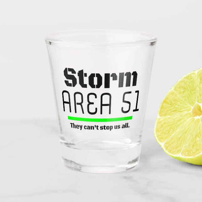 Storm Area 51 They Can't Stop Us all Event Shot Glass (Front)