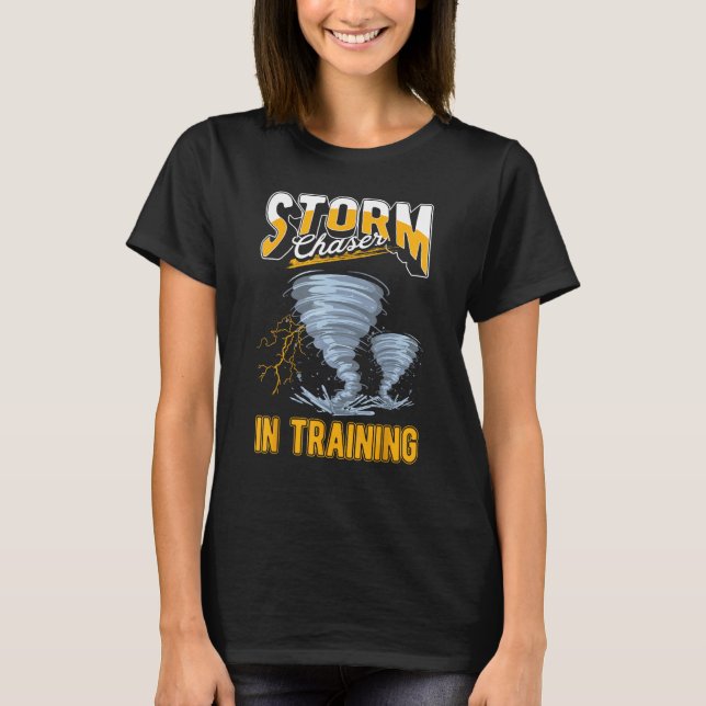 Storm Chaser in Training Tornado Chaser T-Shirt (Front)