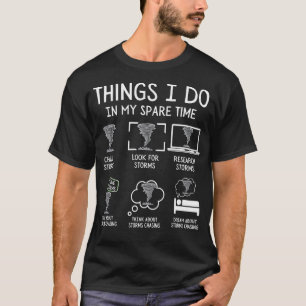 Storm Chaser Things I Do In My Spare Time Storm Ch T-Shirt