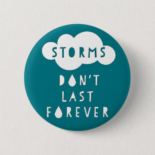 Storms Don't Last Forever Button Dark