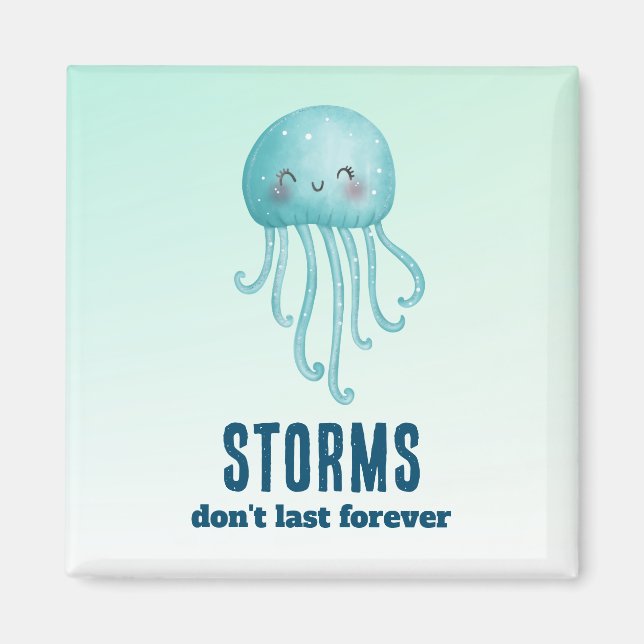 Storms Don't Last Forever Cute and Happy Jellyfish Magnet (Front)