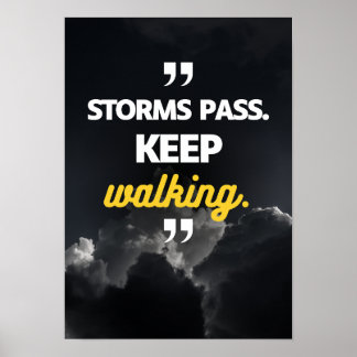 Storms pass. Keep walking. Motivation Poster