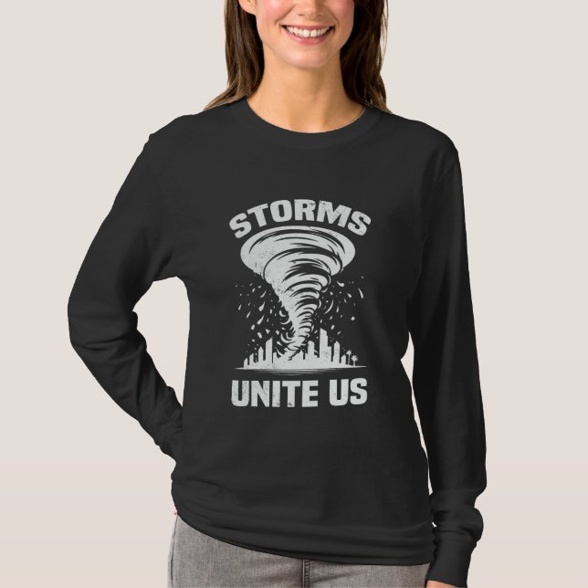 Storms Unite Us Storm Chasing Tornado Chaser Meteo T-Shirt (Front)