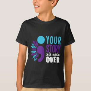 Story Is Not Over Support Prevention Awareness T-Shirt
