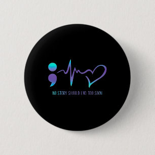 Story Should End Too Soon Suicide Awareness Mental 6 Cm Round Badge