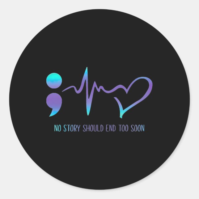 Story Should End Too Soon Suicide Awareness Mental Classic Round Sticker (Front)