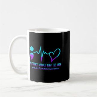 Story Should End Too Soon Suicide Prevention Coffee Mug