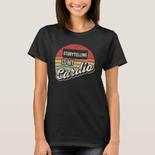 Storytelling Is My Cardio Vintage Retro Storytelle T-Shirt