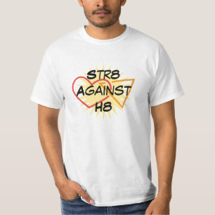 Str8 Against H8 T-Shirt