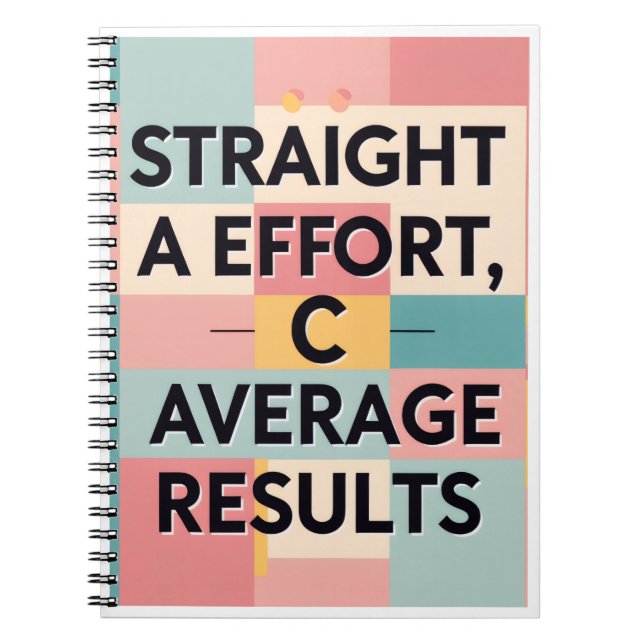 Straight A Effort, C Average Results | Funny Spira Notebook (Front)