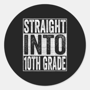 Straight Into 10th Grade Shirt Back To School Tent Classic Round Sticker