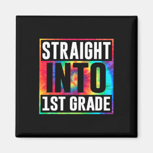 Straight Into 1st Grade Tie Dye Teacher Byck To Sc Magnet