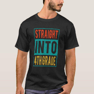Straight Into 4th Grade Back To School Fourth Grad T-Shirt