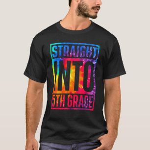 Straight Into 5th Grade Tie Dye First Day Of 5th G T-Shirt